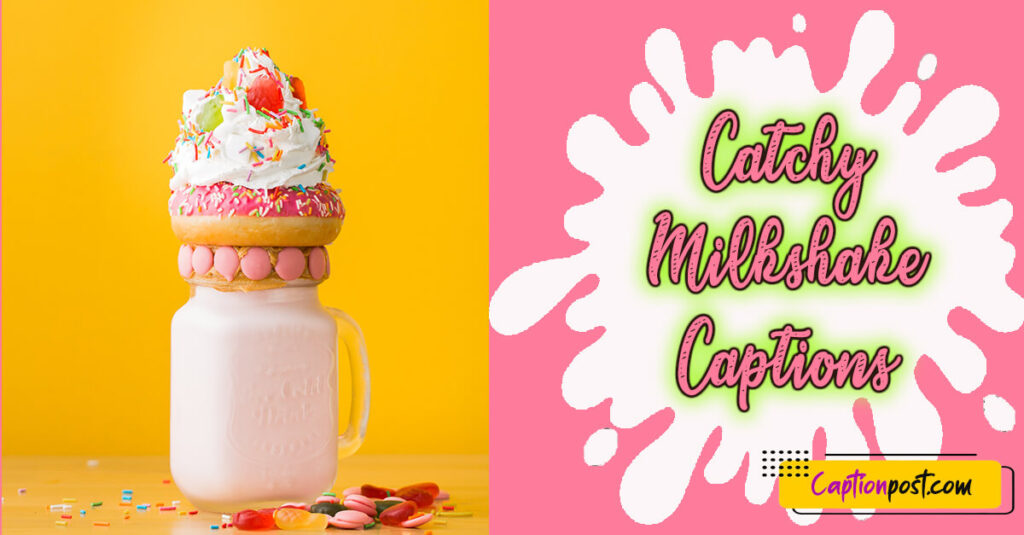 Catchy Milkshake Captions For Instagram Post Captionpost