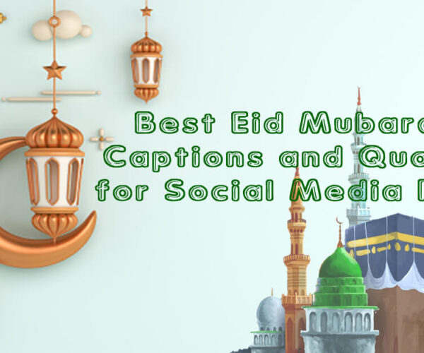 Best Eid Mubarak Captions and Quotes for Social Media Post