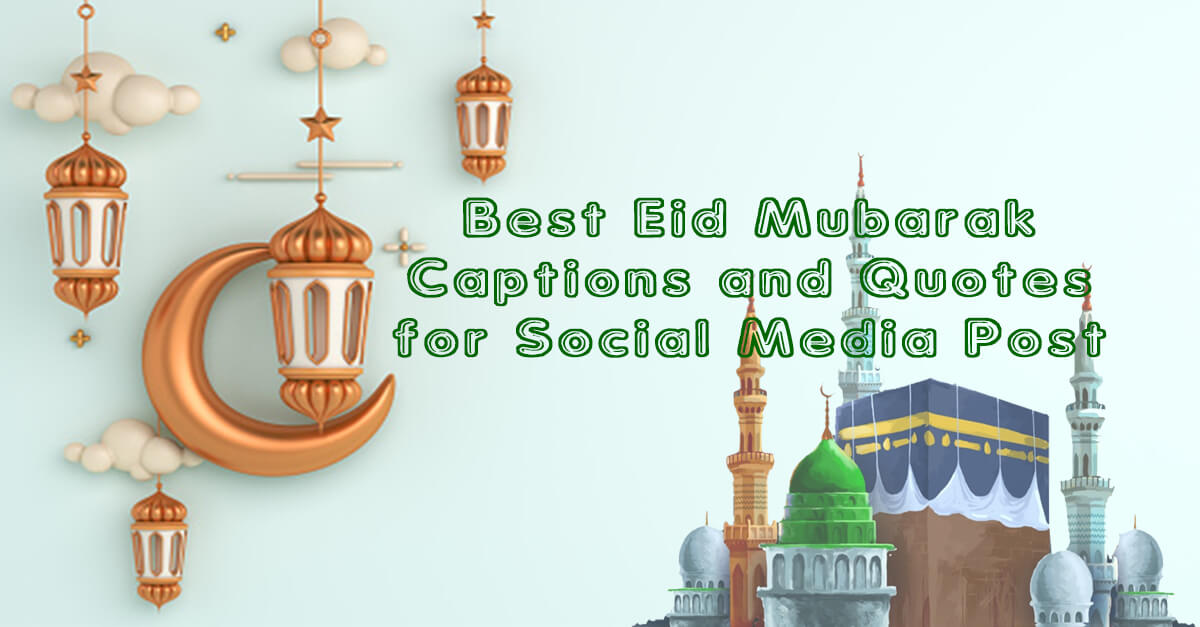Best Eid Mubarak Captions and Quotes for Social Media Post