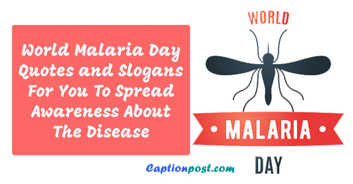 World Malaria Day Quotes and Slogans For You To Spread Awareness About The Disease