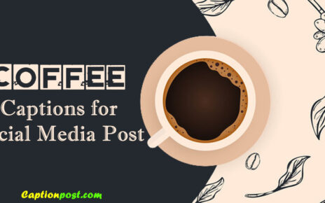 110+ Coffee Captions for Social Media Post