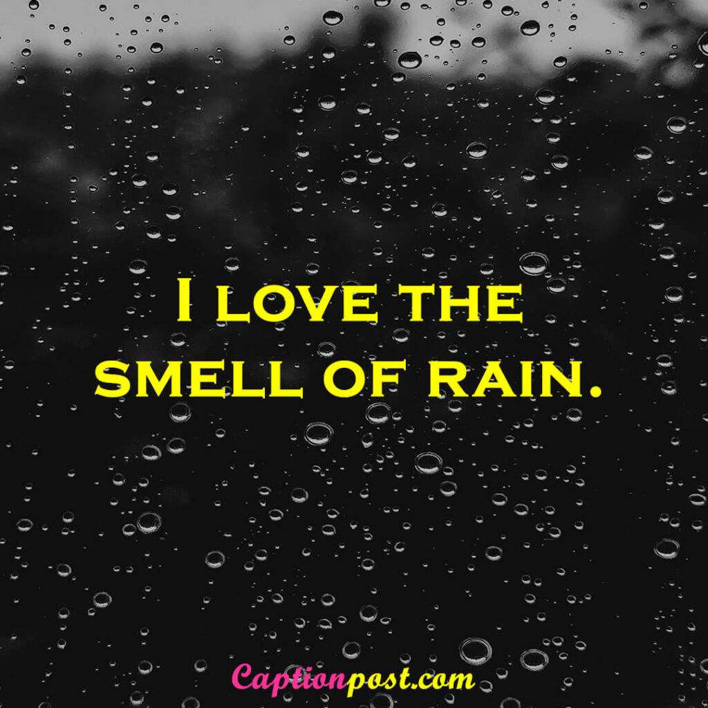 I love the smell of rain.