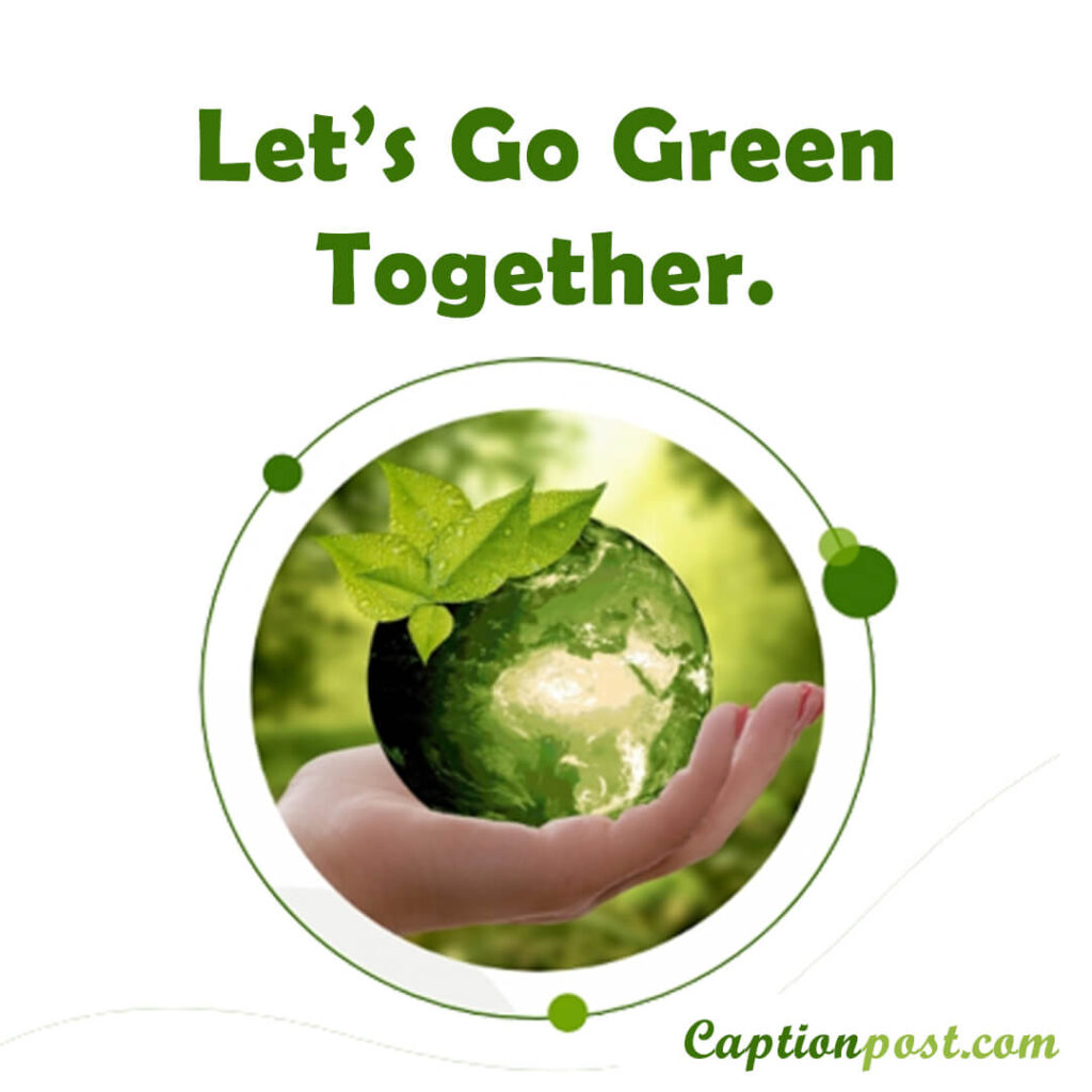 Let’s Go Green Together.