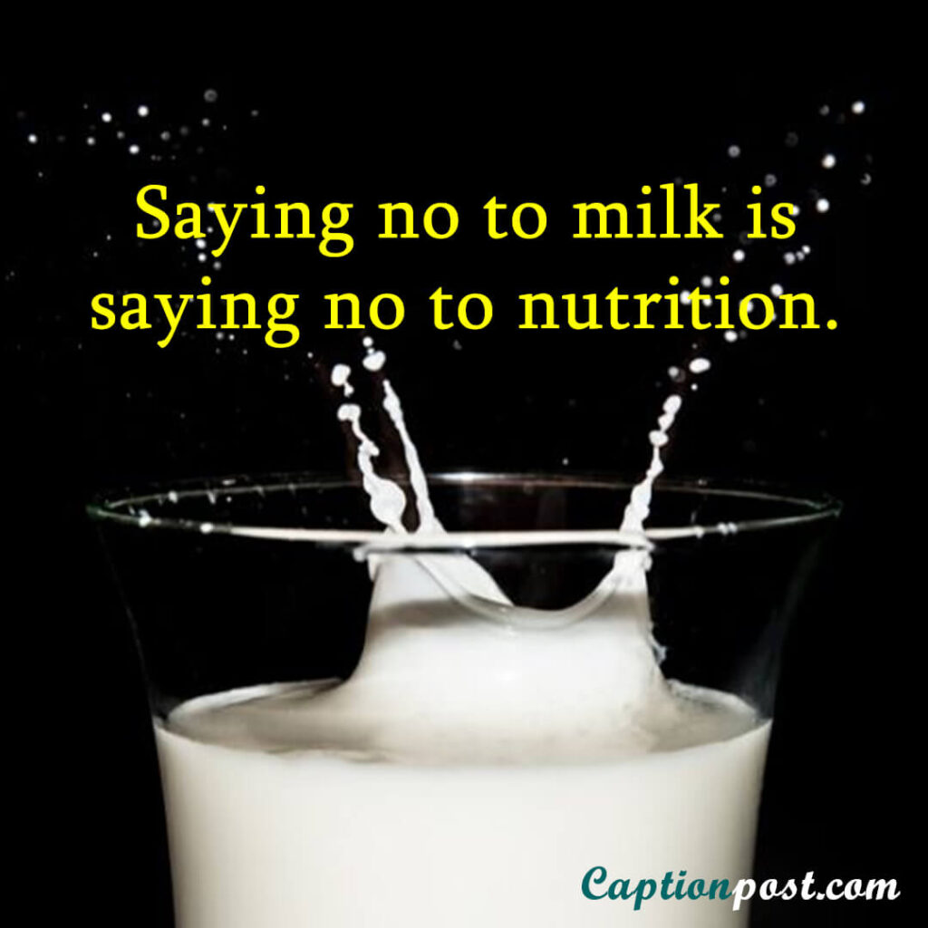 Saying no to milk is saying no to nutrition.