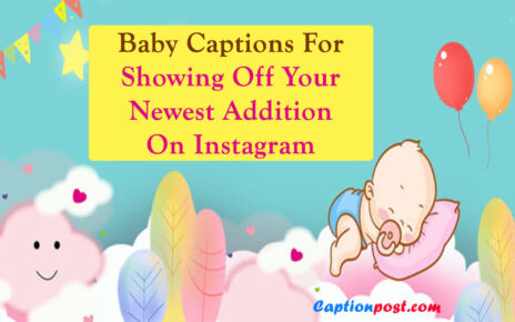 85+ Baby Captions For Showing Off Your Newest Addition On Instagram