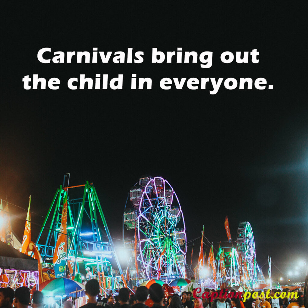 Carnivals bring out the child in everyone.