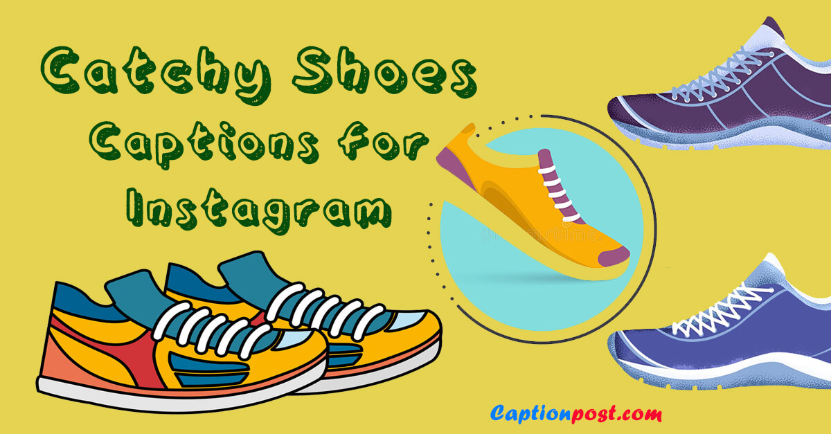 30+ Catchy Shoes Captions for Instagram