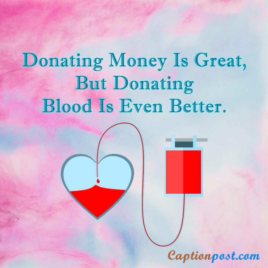 Donating Money Is Great, But Donating Blood Is Even Better.