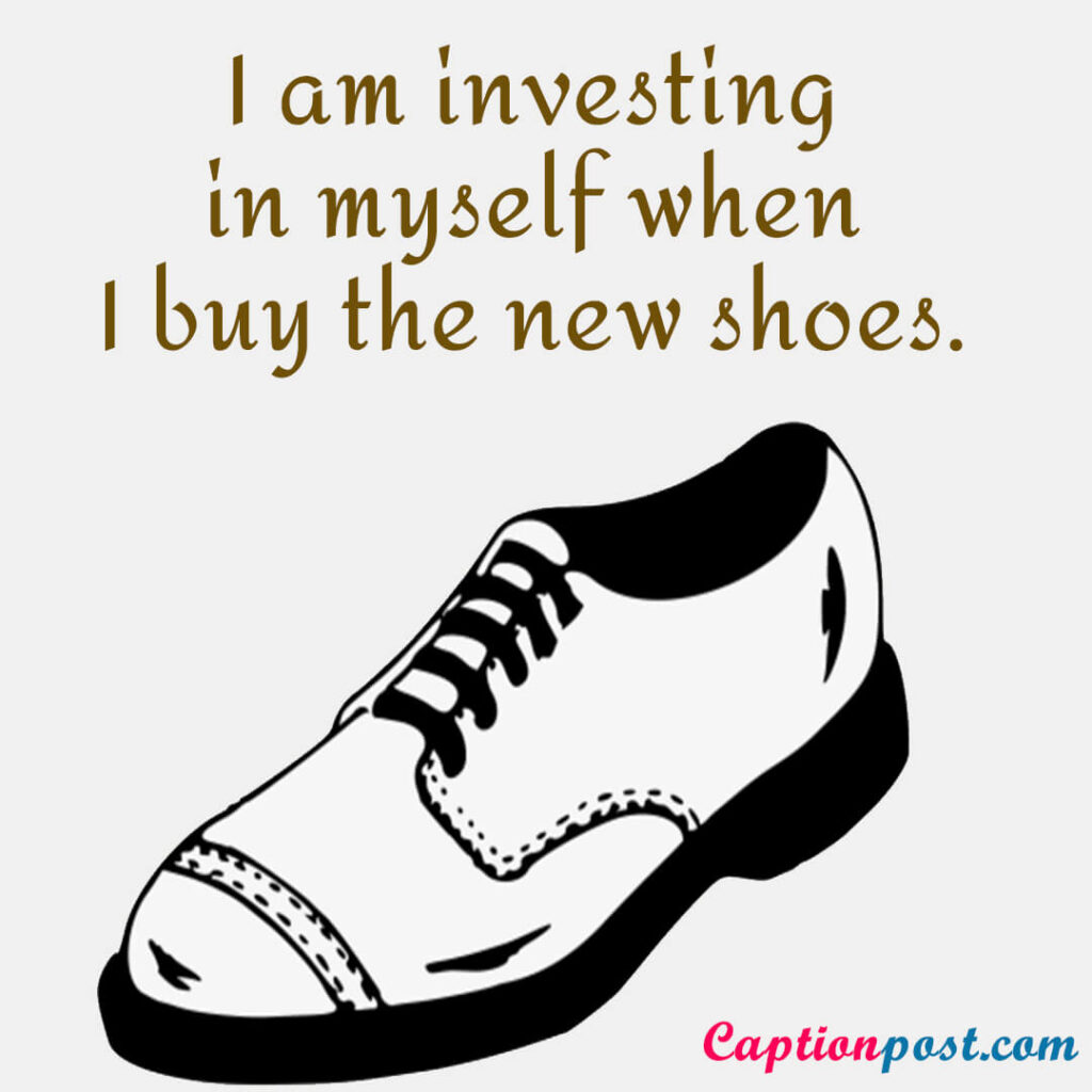 I am investing in myself when I buy the new shoes.