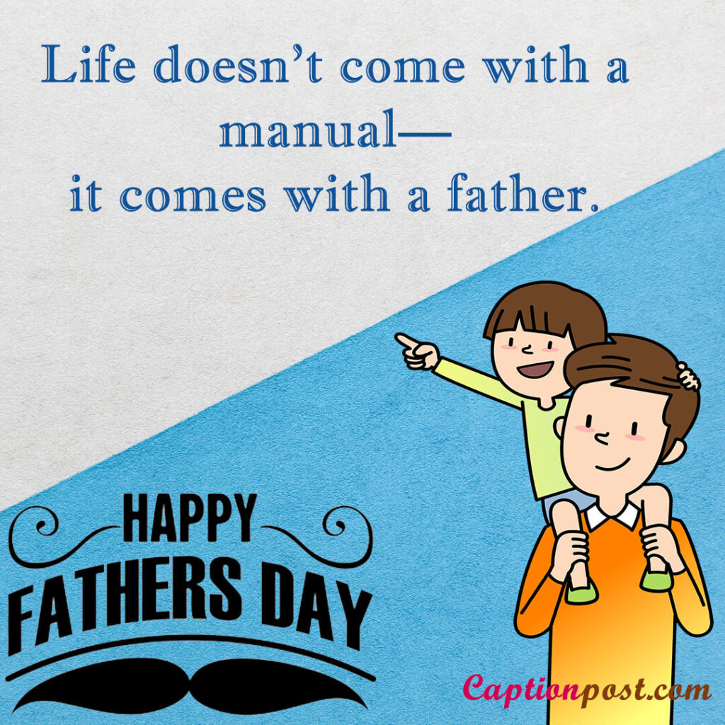 Life doesn't come with a manual — it comes with a father.