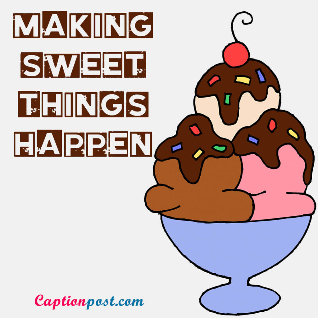 Making sweet things happen.