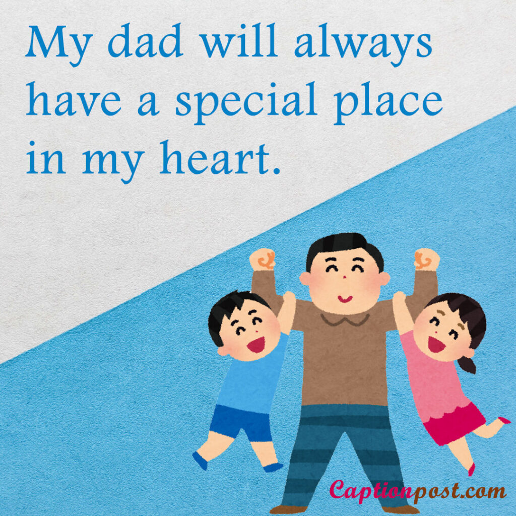 My dad will always have a special place in my heart.