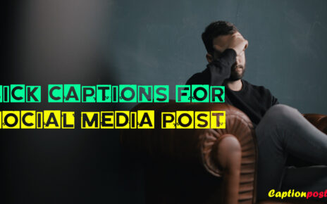 60+ Sick Captions For Social Media Post