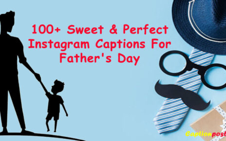 100+ Sweet & Perfect Instagram Captions For Father's Day