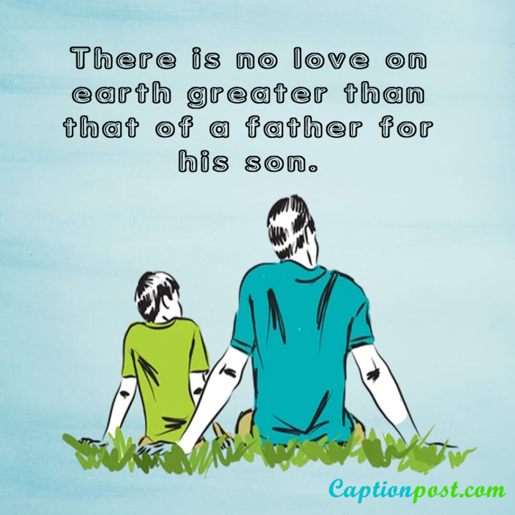 There is no love on earth greater than that of a father for his son.