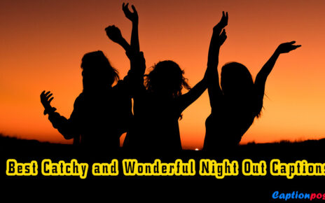 Best Catchy and Wonderful Night Out Captions