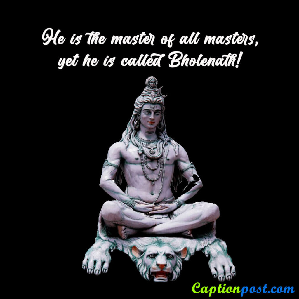 He is the master of all masters, yet he is called Bholenath!
