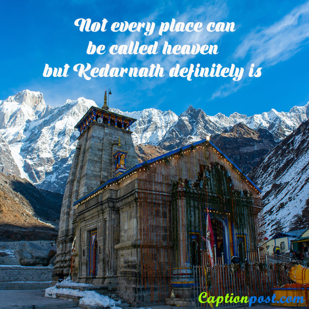 Not every place can be called heaven, but Kedarnath definitely is.