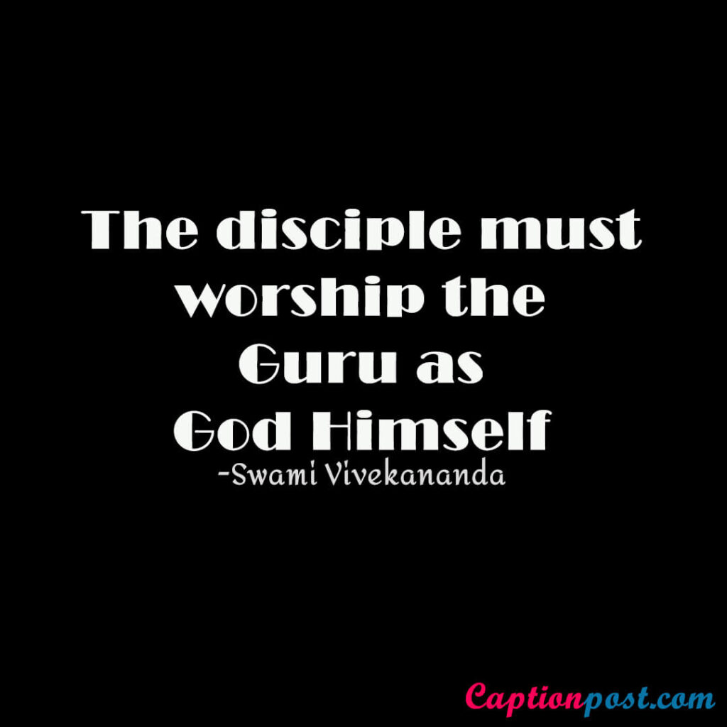 The disciple must worship the Guru as God Himself – Swami Vivekananda