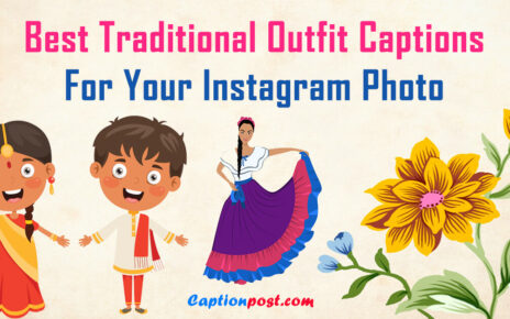 Best Traditional Outfit Captions For Your Instagram Photo