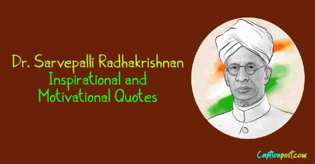 Dr. Sarvepalli Radhakrishnan Inspirational and Motivational Quotes ...