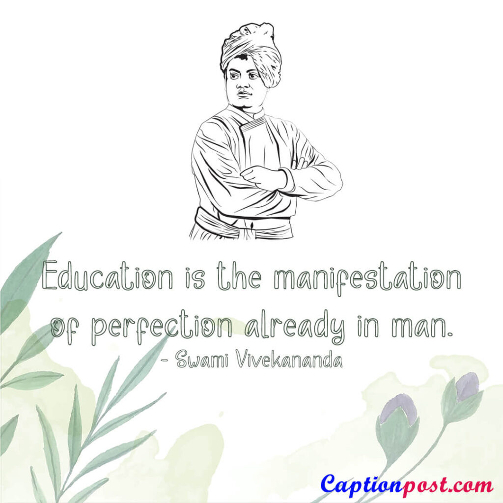 Education is the manifestation of perfection already in man. - Swami Vivekananda