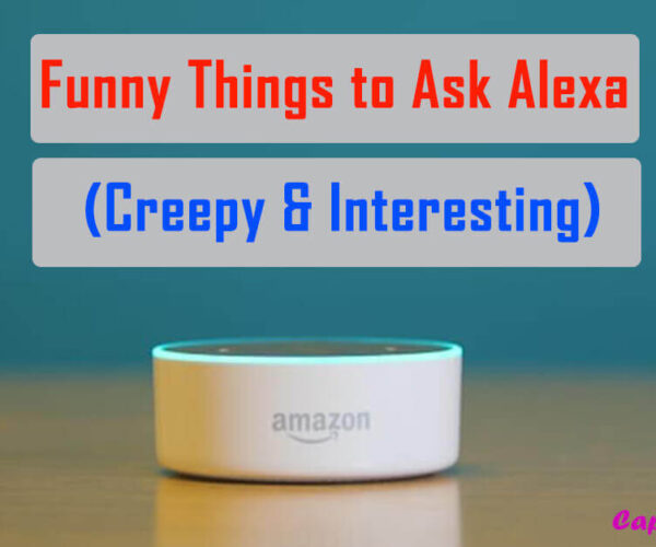 Funny Things to Ask Alexa (Creepy & Interesting)