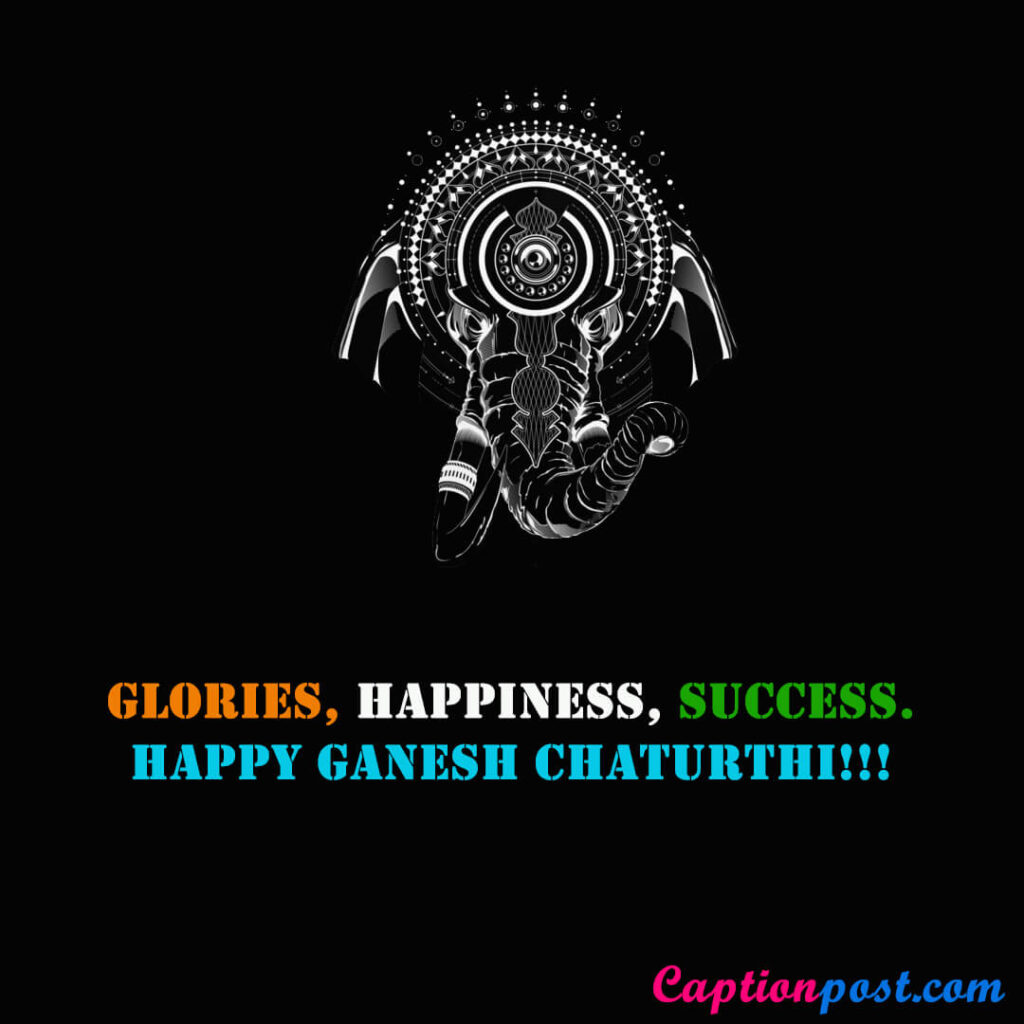 Glories, happiness, and success. Happy Ganesh Chaturthi!!!
