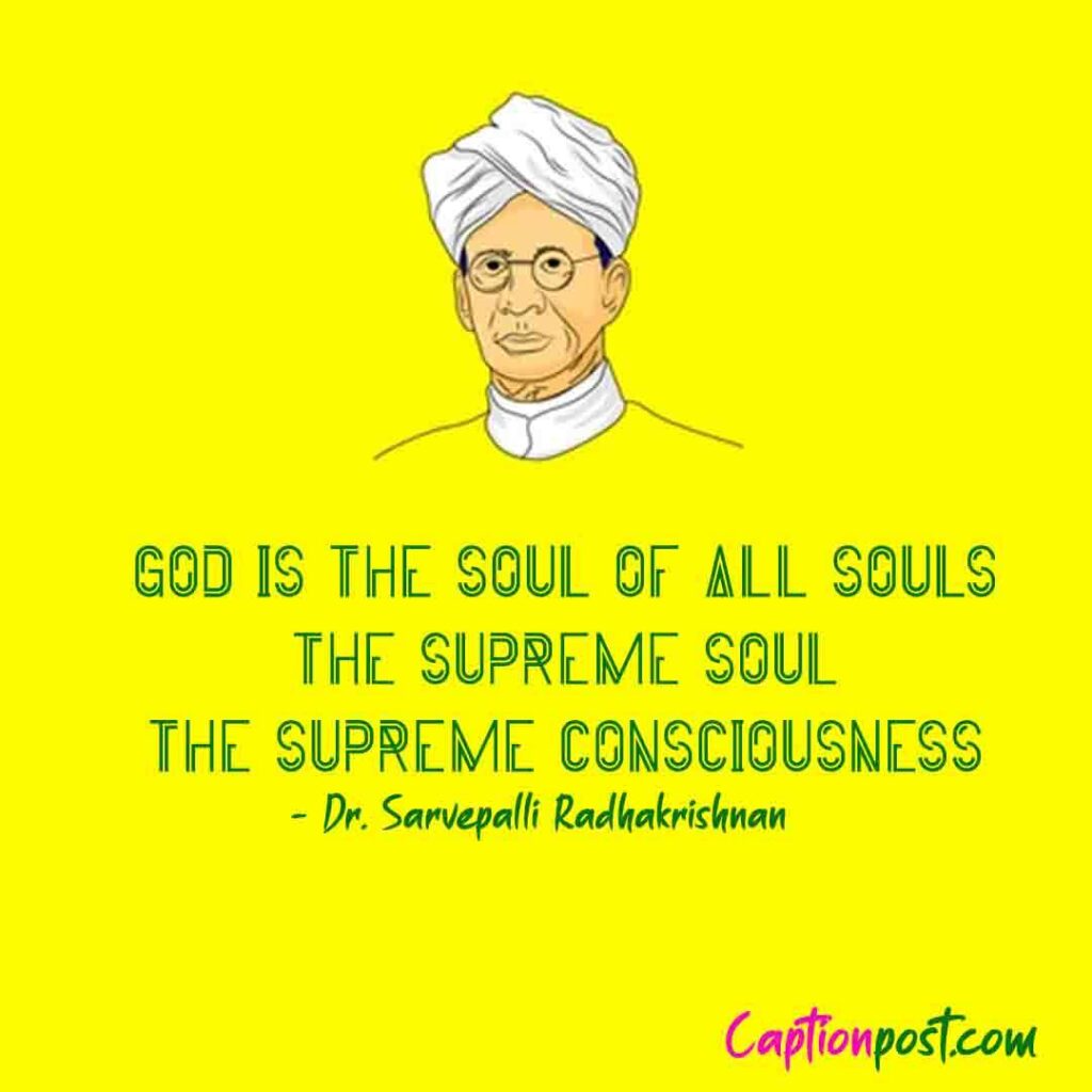 God is the Soul of all souls – The Supreme Soul – The Supreme Consciousness.