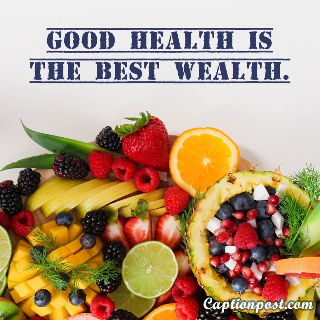 Good health is the best wealth.