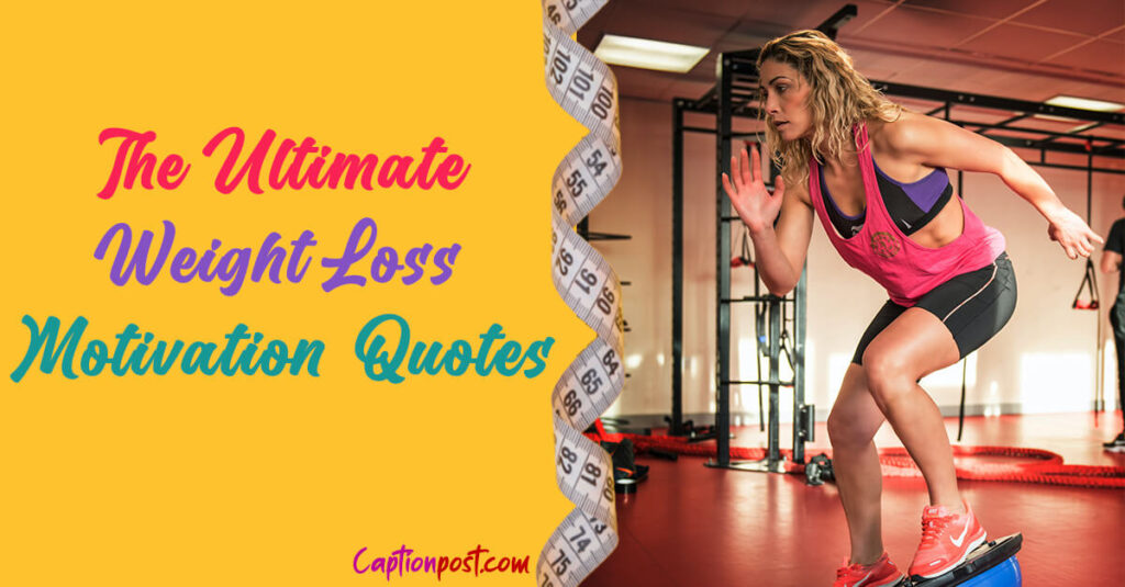 The Ultimate Weight Loss Motivation Quotes - Captionpost