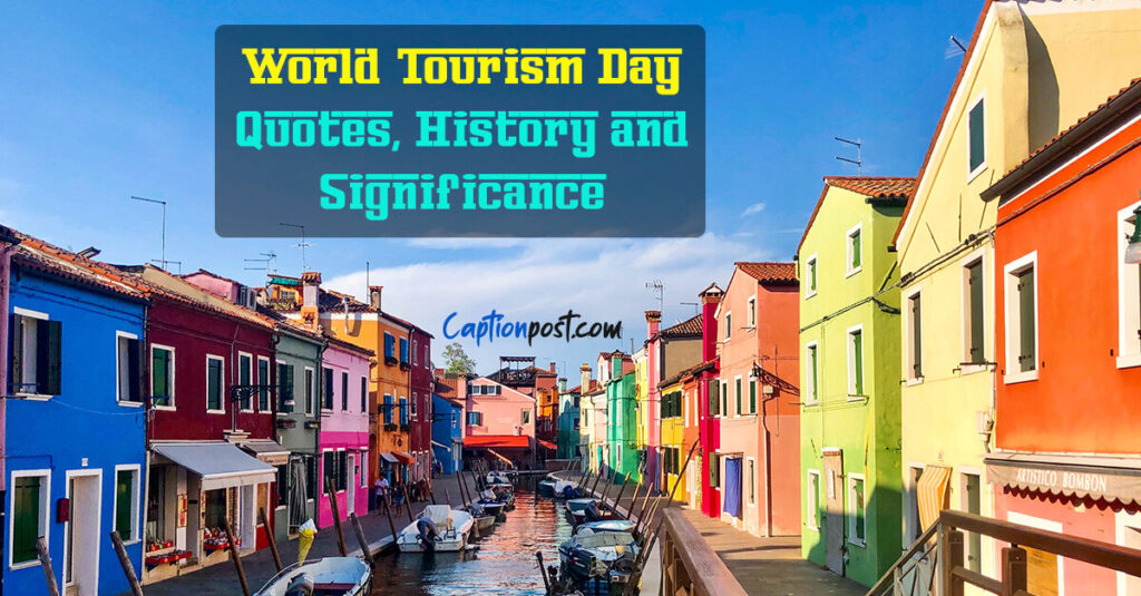 World Tourism Day Quotes History And Significance Captionpost