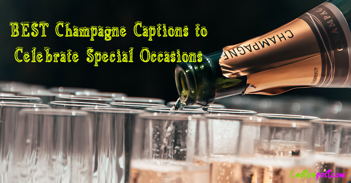 BEST Champagne Captions to Celebrate Special Occasions
