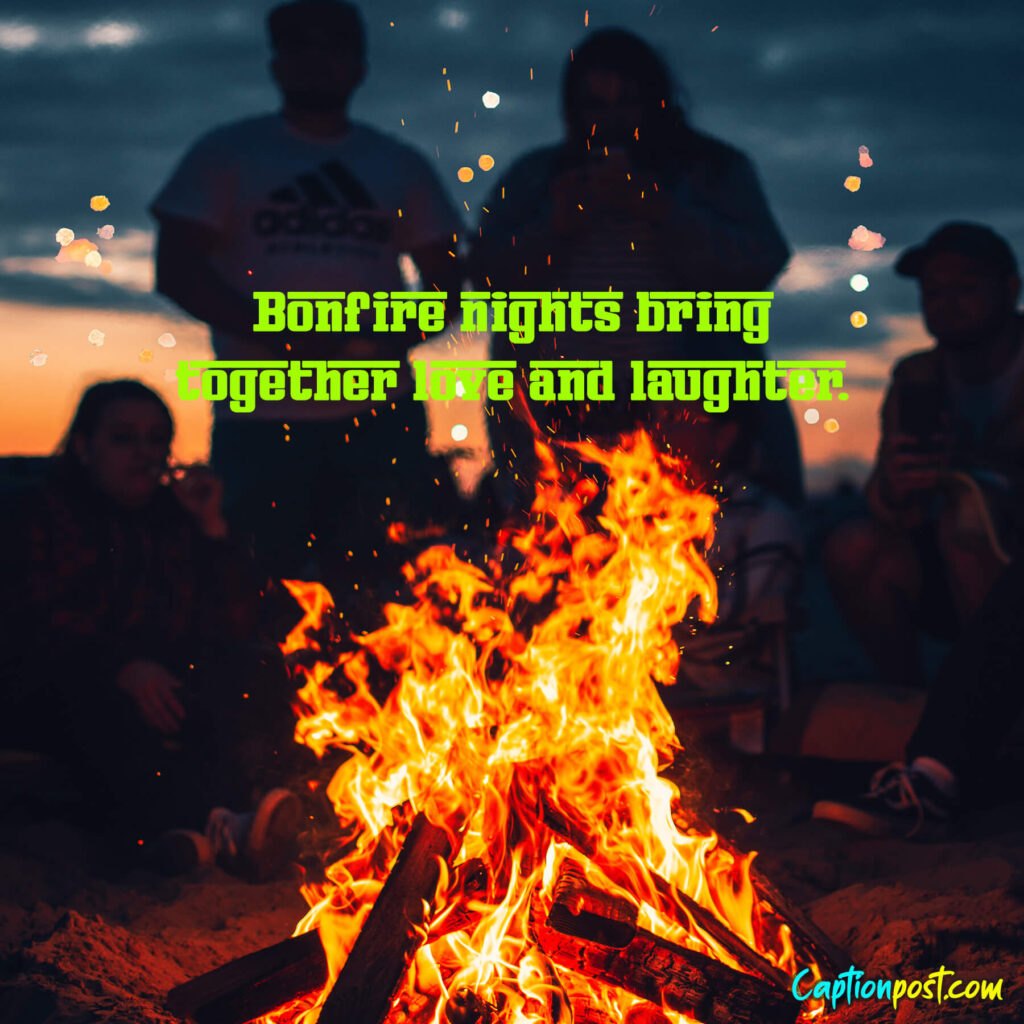 Bonfire nights bring together love and laughter.