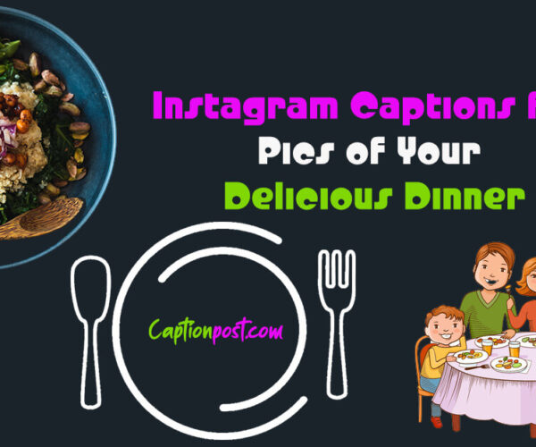 Instagram Captions for Pics of Your Delicious Dinner