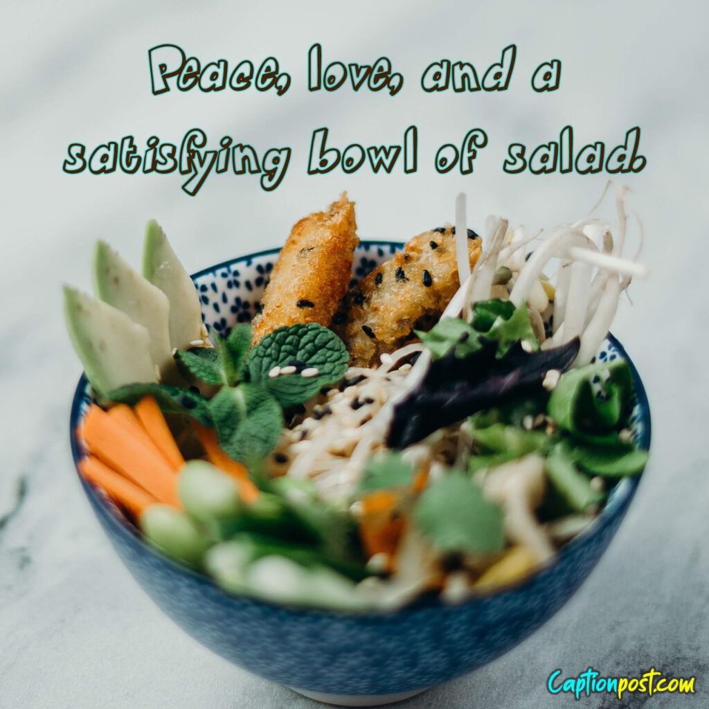 Peace, love, and a satisfying bowl of salad.
