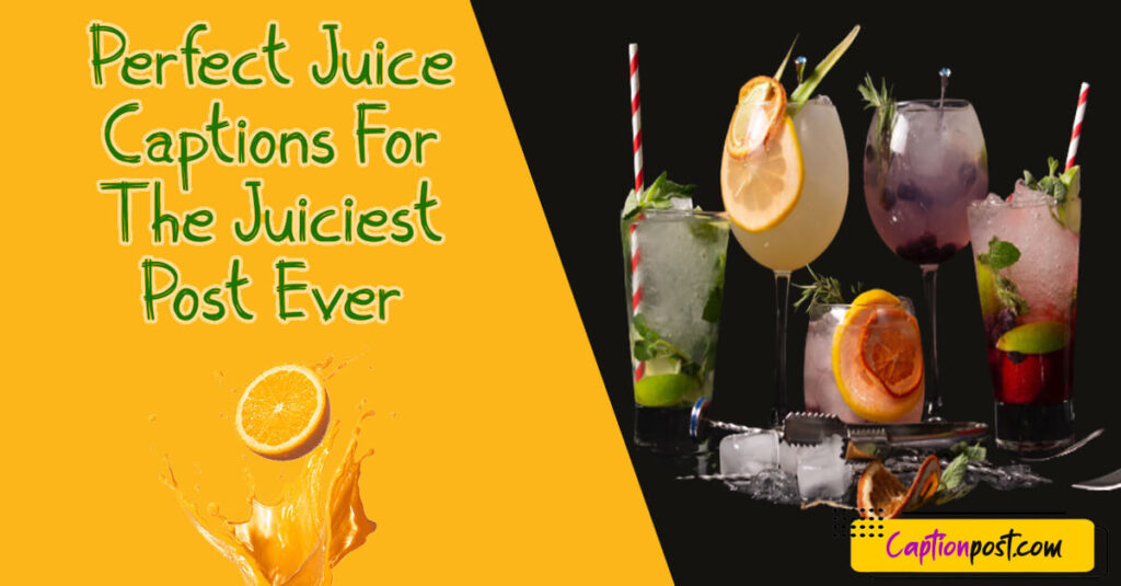 Perfect Juice Captions For The Juiciest Post Ever Captionpost