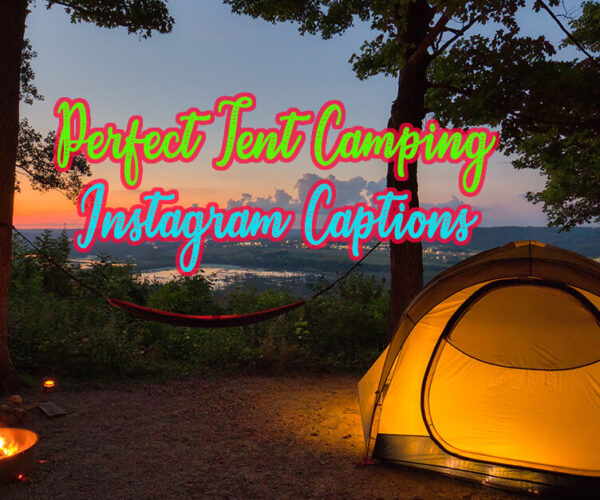 Perfect Tent Camping Instagram Captions