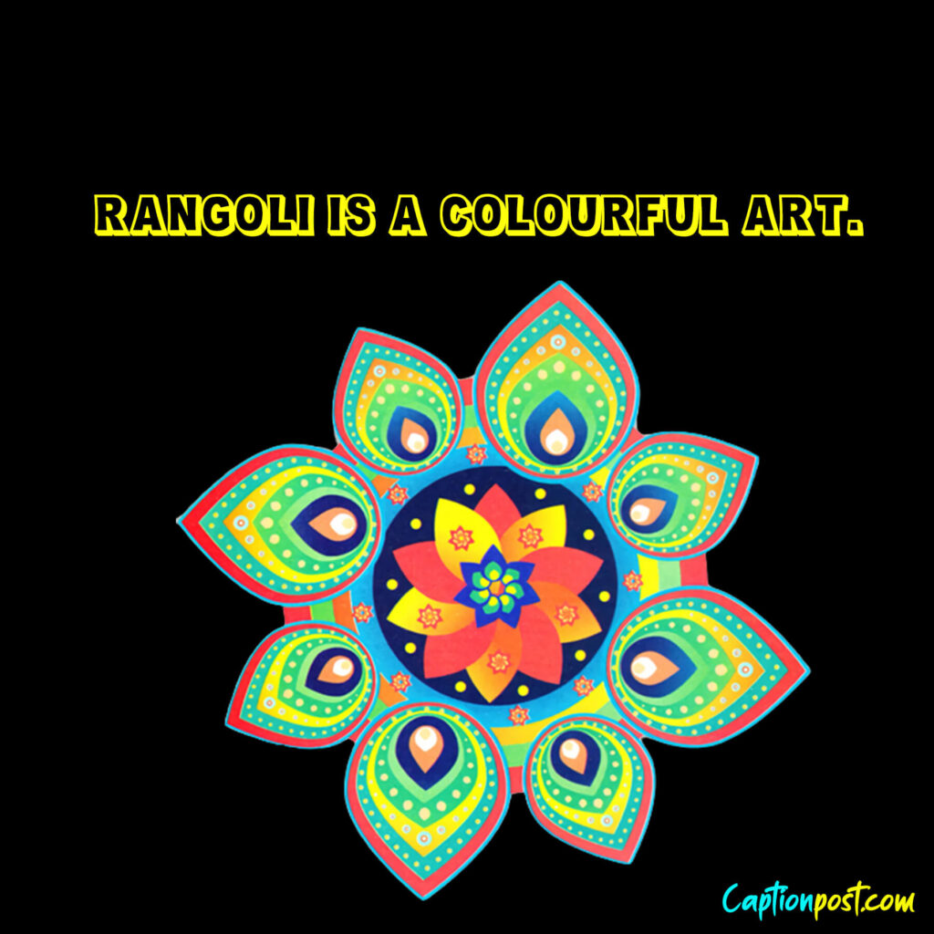 Rangoli is a colourful art.
