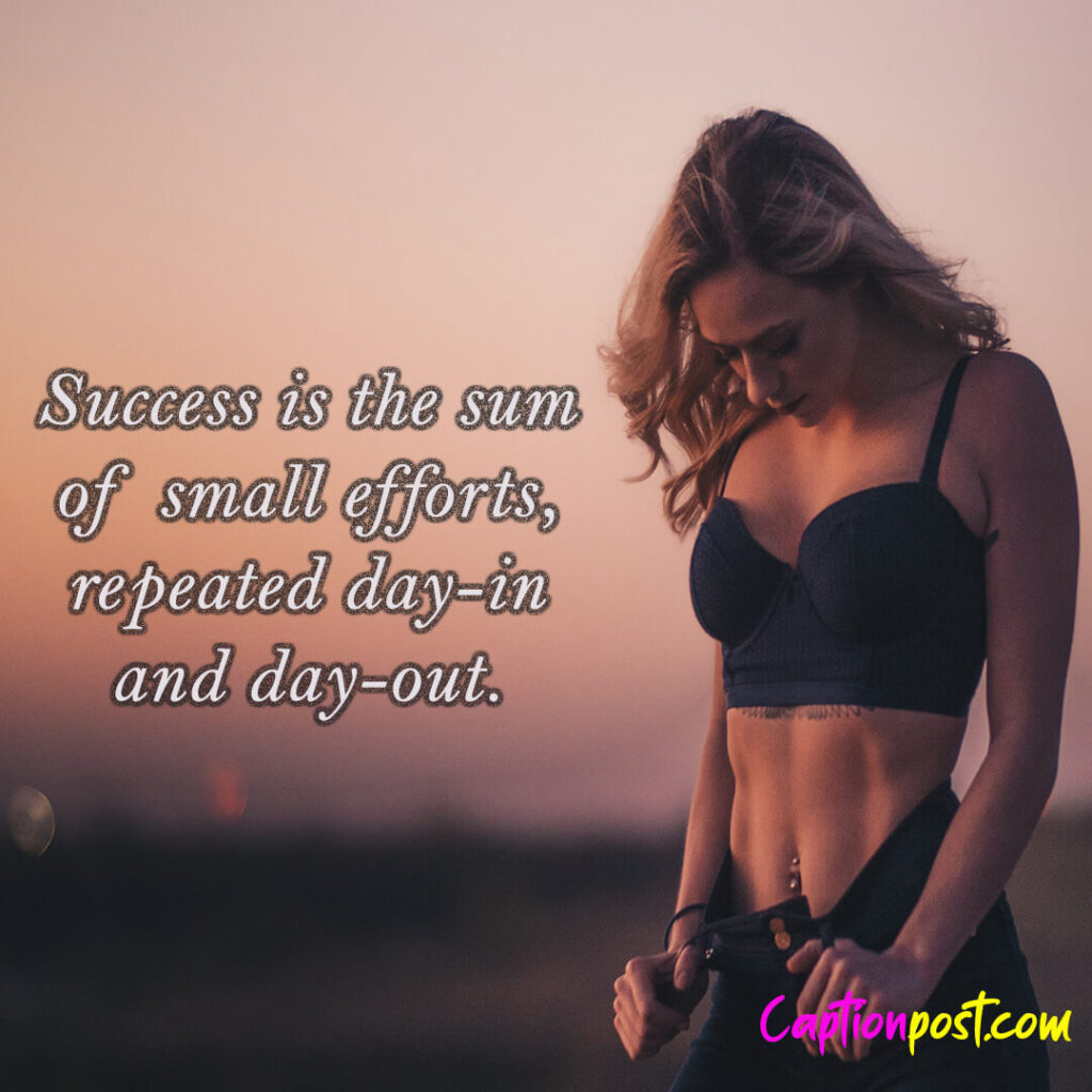 Success is the sum of small efforts, repeated day-in and day-out.