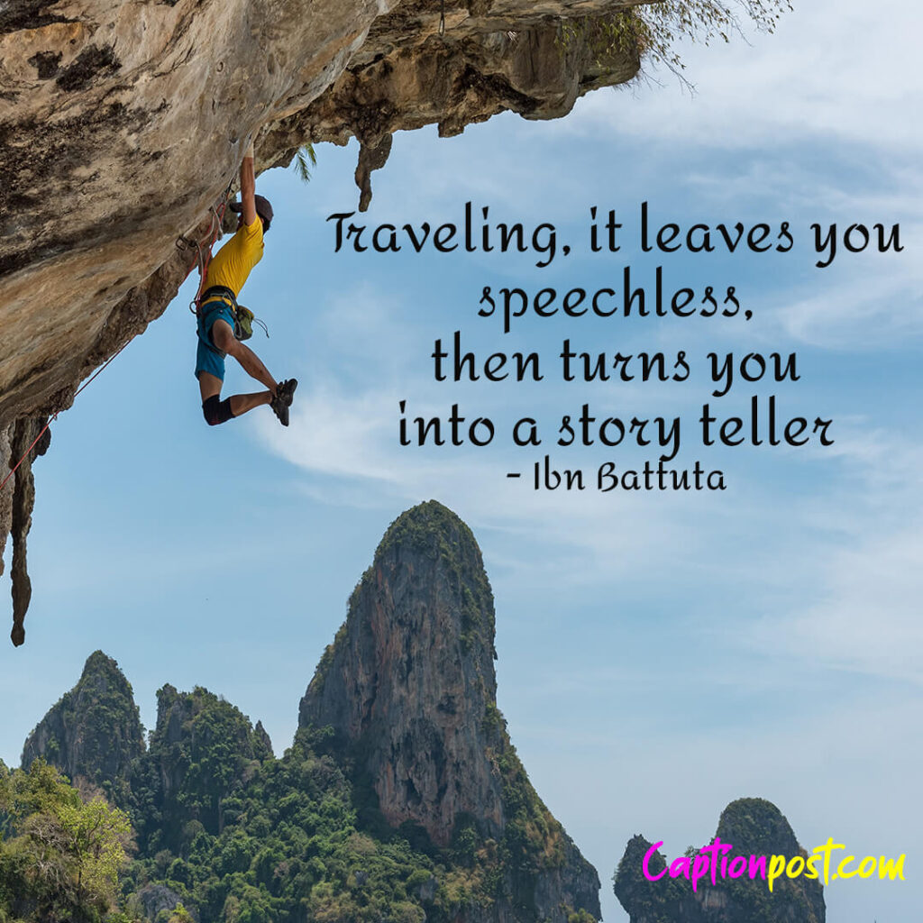 Traveling, it leaves you speechless, then turns you into a story teller - Ibn Battuta