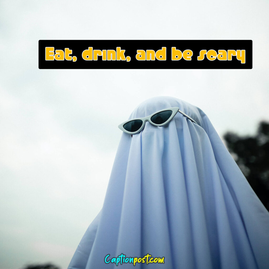 Eat, drink, and be scary.
