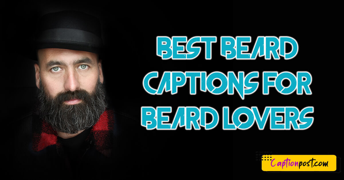65+ Best Beard Captions For Beard Lovers
