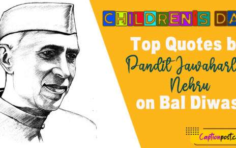 Children's Day : Top Quotes by Pandit Jawaharlal Nehru on Bal Diwas