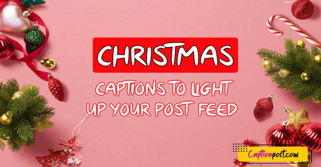 Christmas Captions To Light Up Your Post Feed Captionpost