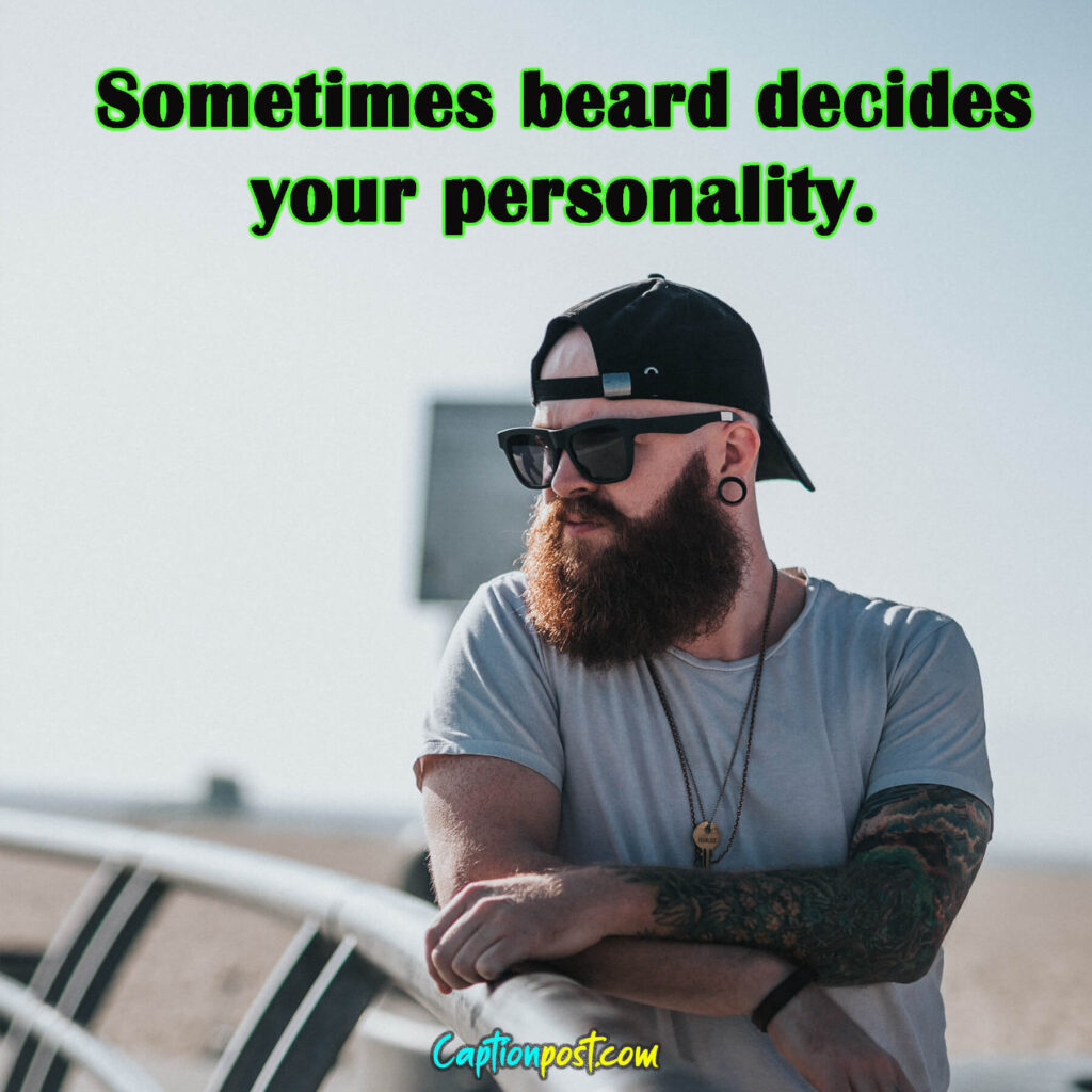 Sometimes beard decides your personality.