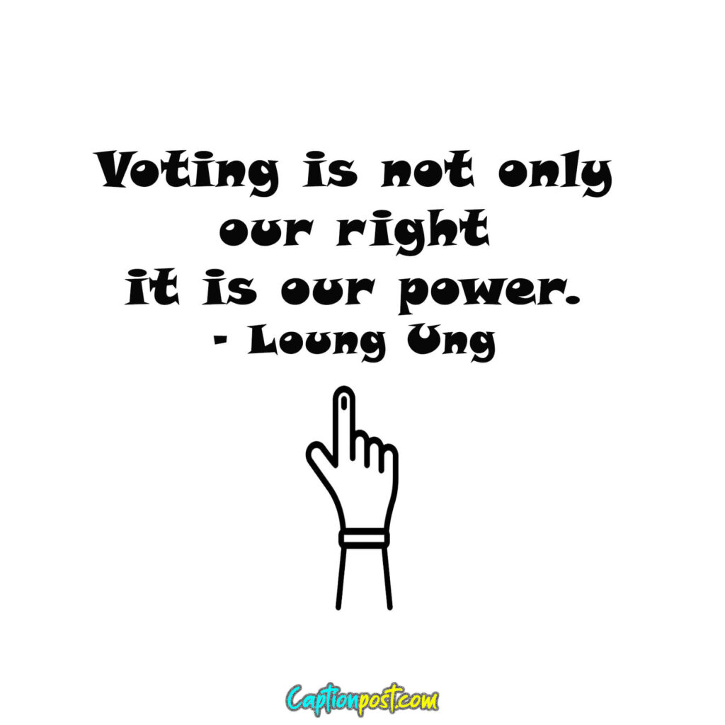 Voting is not only our right—it is our power. - Loung Ung