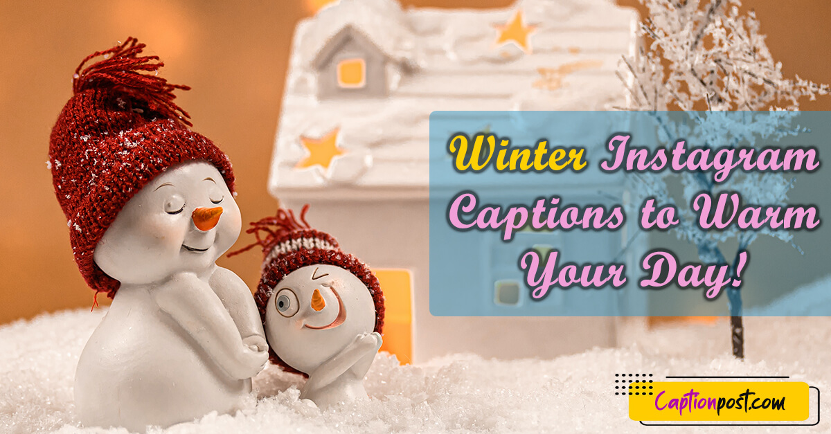 Winter Instagram Captions to Warm Your Day!