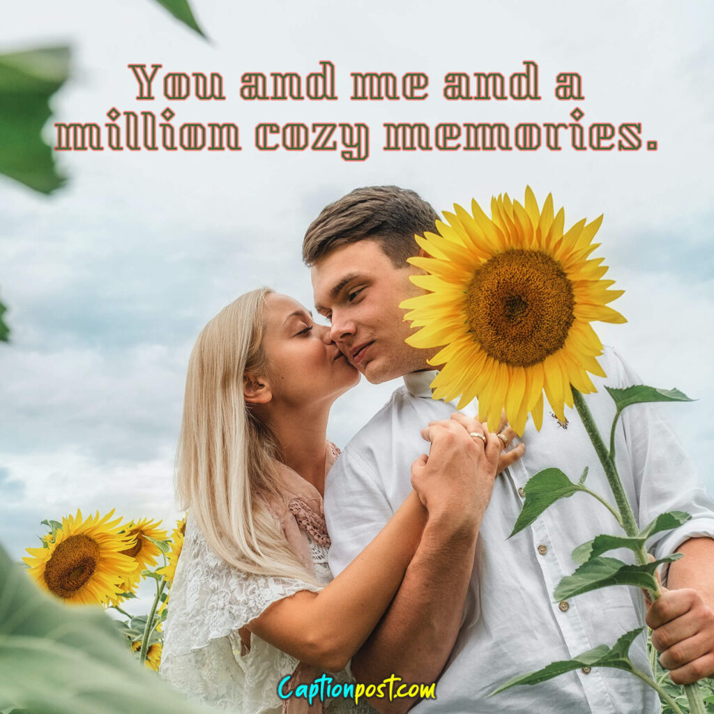 You and me and a million cozy memories.