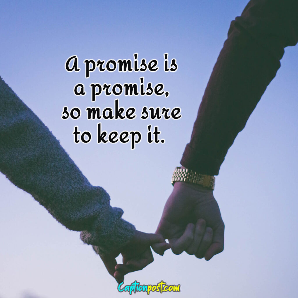 A promise is a promise, so make sure to keep it. ❤